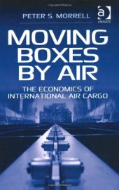 book Moving Boxes by Air: The Economics of International Air Cargo