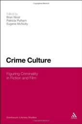 book Crime Culture: Figuring Criminality in Fiction and Film (Continuum Literary Studies)