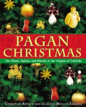 book Pagan Christmas: The Plants, Spirits, and Rituals at the Origins of Yuletide