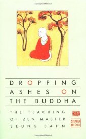 book Dropping ashes on the Buddha: the teaching of Zen master Seung Sahn