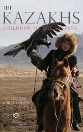 book The Kazakhs: Children of the Steppes