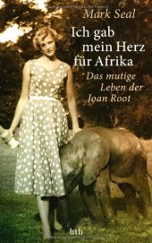 book Ich gab mein Herz für Afrika: Das mutige Leben der Joan Root