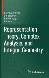 book Representation Theory, Complex Analysis, and Integral Geometry