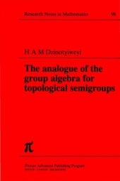 book The Analogue of the Group Algebra for Topological Semigroups (Chapman & Hall CRC Research Notes in Mathematics Series)