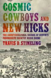 book Cosmic Cowboys and New Hicks: The Countercultural Sounds of Austin's Progressive Country Music Scene