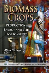 book Biomass Crops: Production, Energy, and the Environment (Environmental Science, Engineering and Technology: Energy Policies, Politics and Prices)