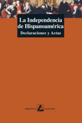 book La independencia de Hispanoamérica: declaraciones y actas