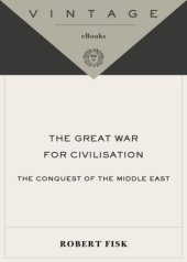 book The Great War for Civilisation: The Conquest of the Middle East