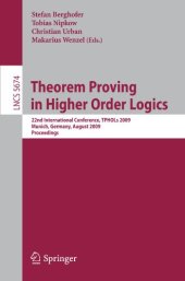book Theorem Proving in Higher Order Logics: 22nd International Conference, TPHOLs 2009, Munich, Germany, August 17-20, 2009. Proceedings