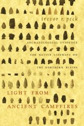 book Light from Ancient Campfires: Archaeological Evidence for Native Lifeways on the Northern Plains