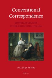 book Conventional Correspondence: Epistolary Culture of the Dutch Elite, 1770-1850