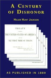 book A Century of Dishonor: A Sketch of the United States Government’s Dealings with Some of the Indian Tribes