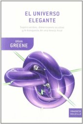 book El universo elegante: supercuerdas, dimensiones ocultas y la búsqueda de una teoría final