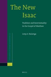 book The New Isaac. Tradition and Intertextuality in the Gospel of Matthew (Supplements to Novum Testamentum 131)