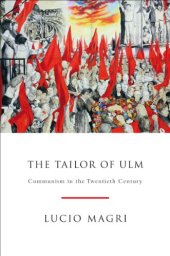 book The Tailor of Ulm: A History of Communism