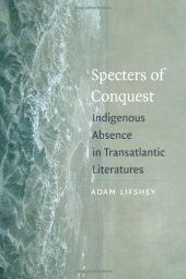 book Specters of Conquest: Indigenous Absence in Transatlantic Literatures (American Literatures Initiative)