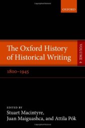 book The Oxford History of Historical Writing, Volume 4: 1800–1945