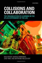 book Collisions and Collaboration: The Organization of Learning in the ATLAS Experiment at the LHC