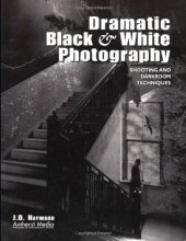 book Dramatic Black and White Photography: Shooting and Darkroom Techniques