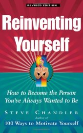 book Reinventing Yourself: How To Become The Person You've Always Wanted To Be