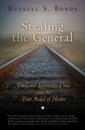 book Stealing the General: The Great Locomotive Chase and the First Medal of Honor