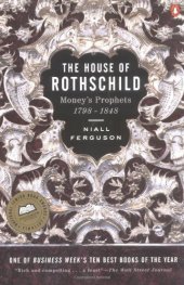 book The House of Rothschild: . Money's prophets, 1798-1848