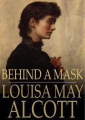 book Behind a Mask Or, A Woman's Power