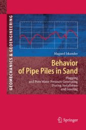 book Behavior of Pipe Piles in Sand: Plugging and Pore-Water Pressure Generation During Installation and Loading