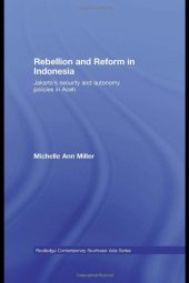 book Rebellion and Reform in Indonesia: Jakarta's Security and Autonomy Polices in Aceh (Routledge Contemporary Southeast Asia)