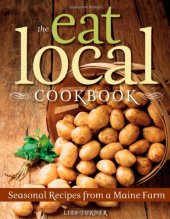 book The Eat Local Cookbook: Seasonal Recipes from a Maine Farm