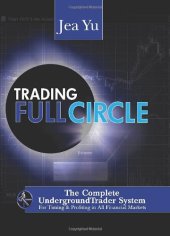 book Trading Full Circle: The Complete Underground Trader System For Timing and Profiting in All Financial Markets