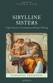 book Sibylline Sisters: Virgil's Presence in Contemporary Women's Writing (Classical Presences)