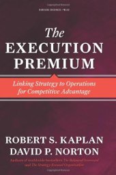 book The execution premium: linking strategy to operations for competitive advantage