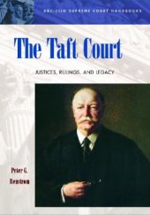 book The Taft Court: Justices, Rulings, and Legacy (ABC-CLIO Supreme Court Handbooks)