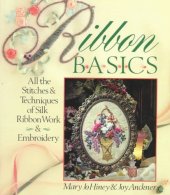 book Ribbon Basics: All The Stitches & Techniques Of Silk Ribbon Work & Embroidery