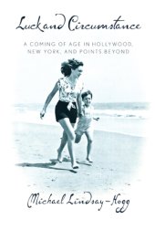 book Luck and Circumstance: A Coming of Age in Hollywood, New York, and Points Beyond