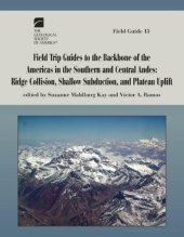 book Field Trip Guides to the Backbone of the Americas in the Southern and Central Andes: Ridge Collision, Shallow Subduction, and Plateau Uplift (GSA Field Guide 13)