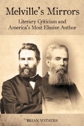 book Melville's Mirrors: Literary Criticism and America's Most Elusive Author