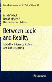 book Between Logic and Reality: Modeling Inference, Action and Understanding