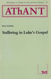 book Suffering in Luke's Gospel (Abhandlungen zur Theologie des Alten und Neuen Testaments 81)