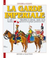 book Officiers et Soldats de la Garde Impériale : les troupes à cheval 1804-1815 (3)