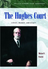 book The Hughes Court: Justices, Rulings, and Legacy (ABC-CLIO Supreme Court Handbooks)