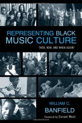 book Representing Black Music Culture: Then, Now, and When Again?