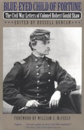 book Blue-Eyed Child of Fortune: The Civil War Letters of Colonel Robert Gould Shaw