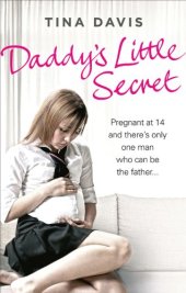 book Daddy's Little Secret: Pregnant at 14 and There's Only One Man who Can be the Father