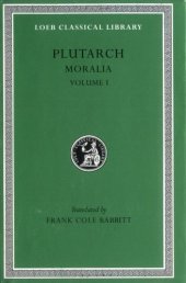 book Plutarch: Moralia, Volume I (The Education of Children. How the Young Man Should Study Poetry. On Listening to Lectures. How to Tell a Flatterer from ... in Virtue) (Loeb Classical Library No. 197)