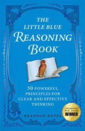 book The Little Blue Reasoning Book: 50 Powerful Principles for Clear and Effective Thinking