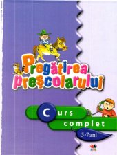 book Pregătirea preșcolarului. Curs complet pentru 5-7 ani