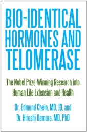 book Bio-Identical Hormones and Telomerase: The Nobel Prize-Winning Research into Human Life Extension and Health