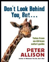 book Don't Look Behind You, But...: Tales from an African Safari Guide